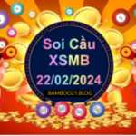 Soi Cầu XSMB 22/02/2024 thứ 5 – DỰ ĐOÁN XỔ SỐ MIỀN BẮC